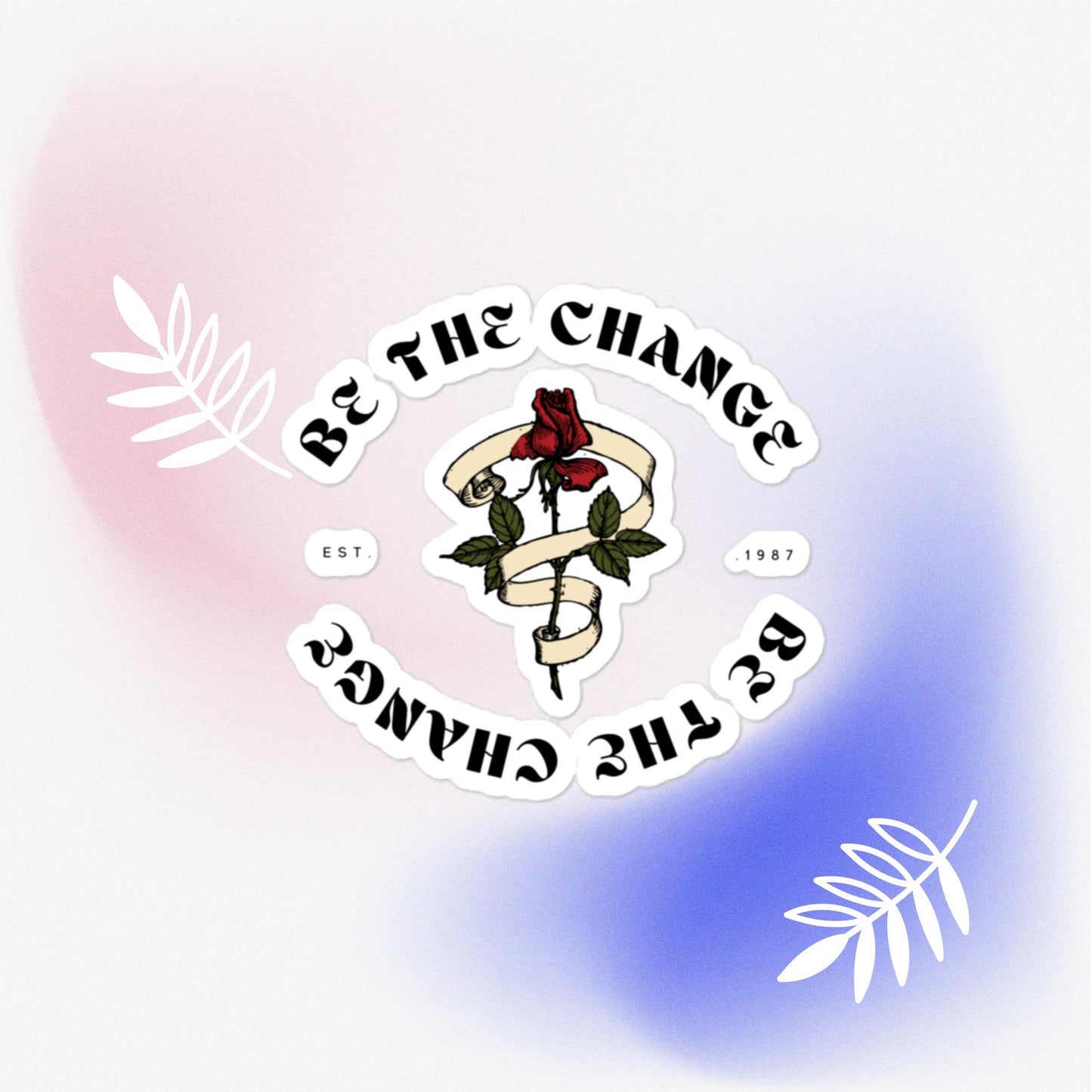 Be The Change - Bubble-free stickers